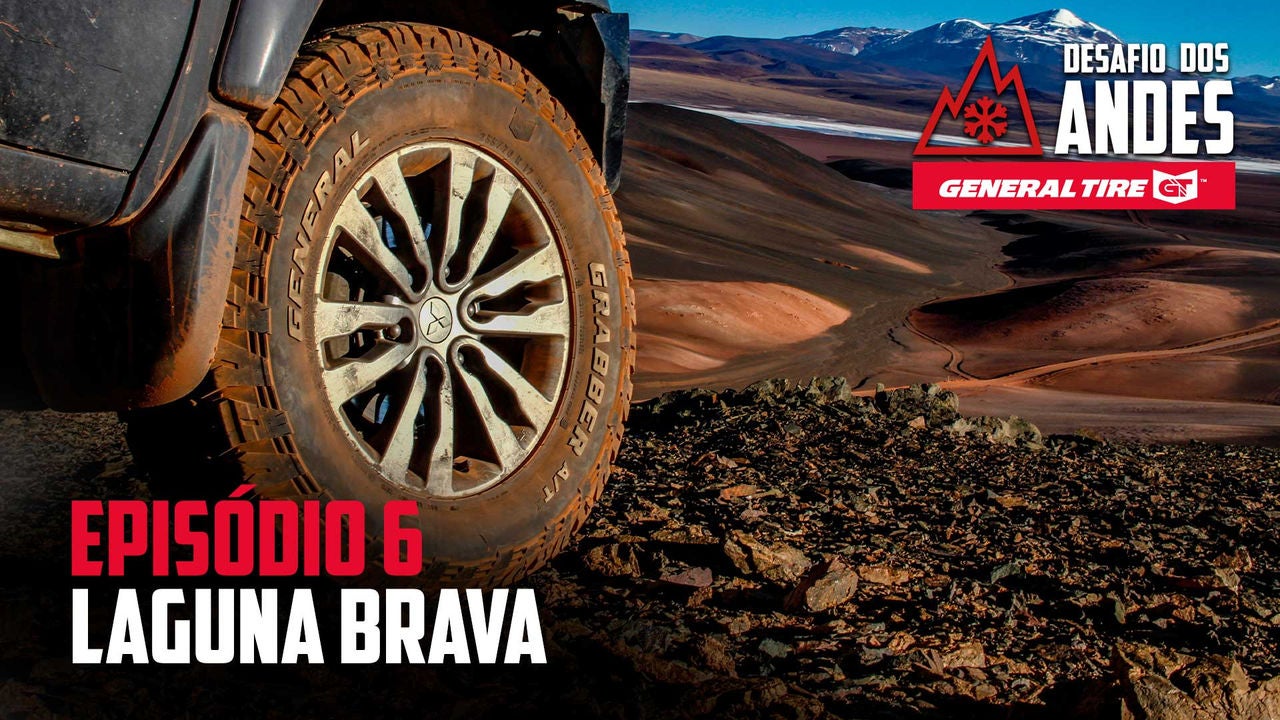 A imagem mostra um close do pneu General Tire Grabber A/Tx em um terreno rochoso, ao que parece ser no cume de uma montanha. Ao fundo existe um lago de águas azuis e uma montanha cheia de neve em seu pico. No canto superior direito, estão os logos “Desafio dos Andes” e “General Tire”. No canto inferior esquerdo, o texto “Episódio 6: Laguna Brava” indica o tema do episódio.